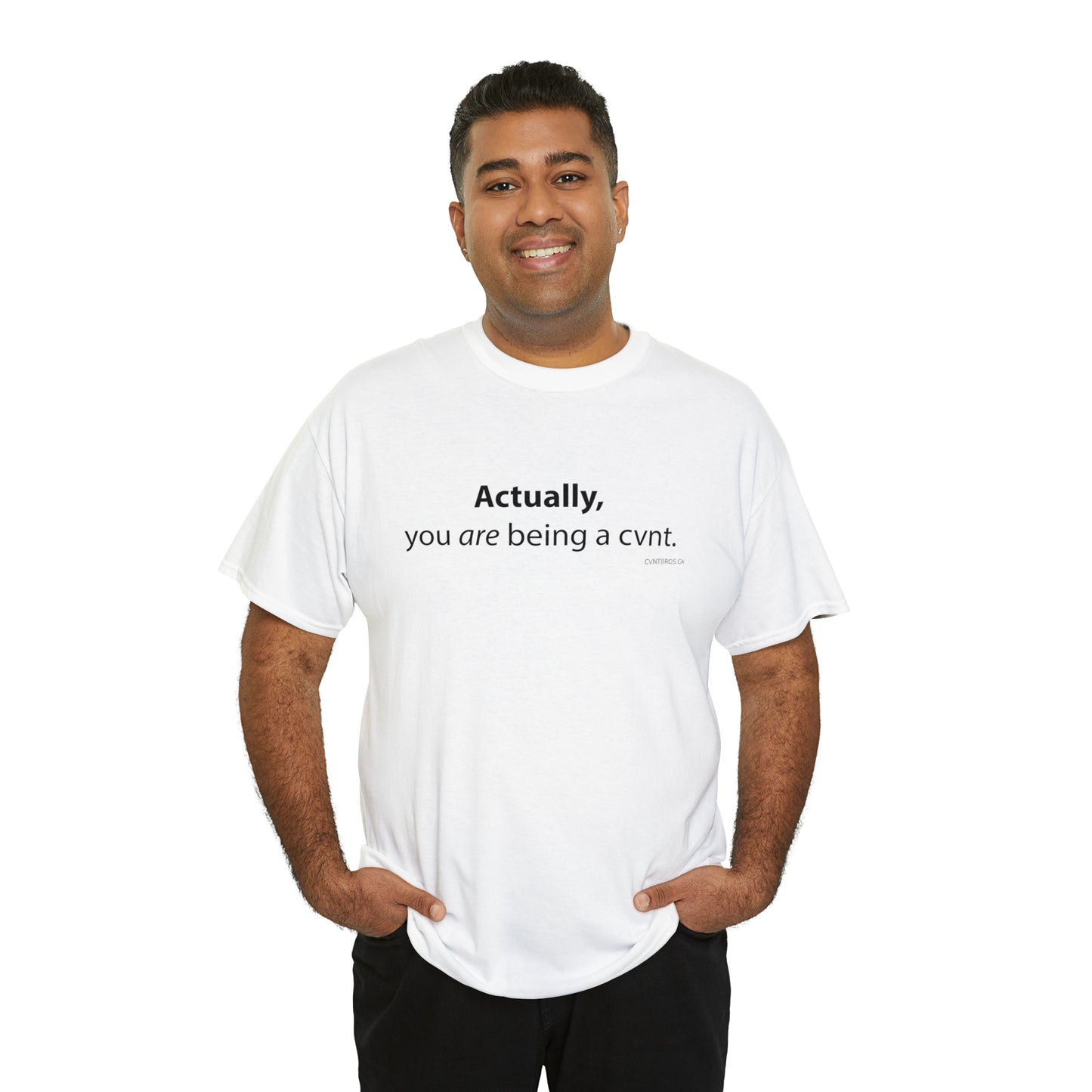 Mens T-Shirt - Actually, you are being a cvnt.