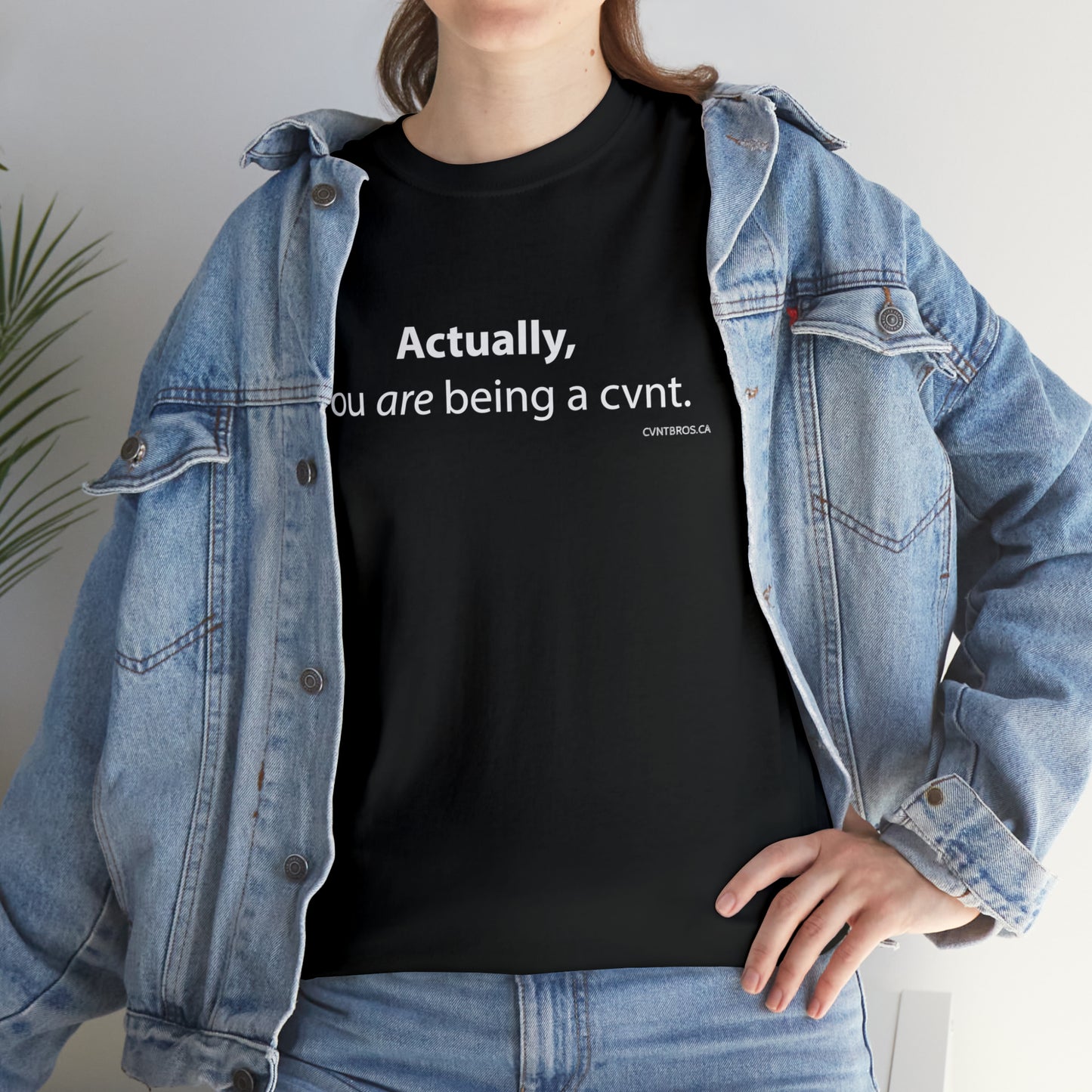 Mens T-Shirt - Actually, you are being a cvnt.
