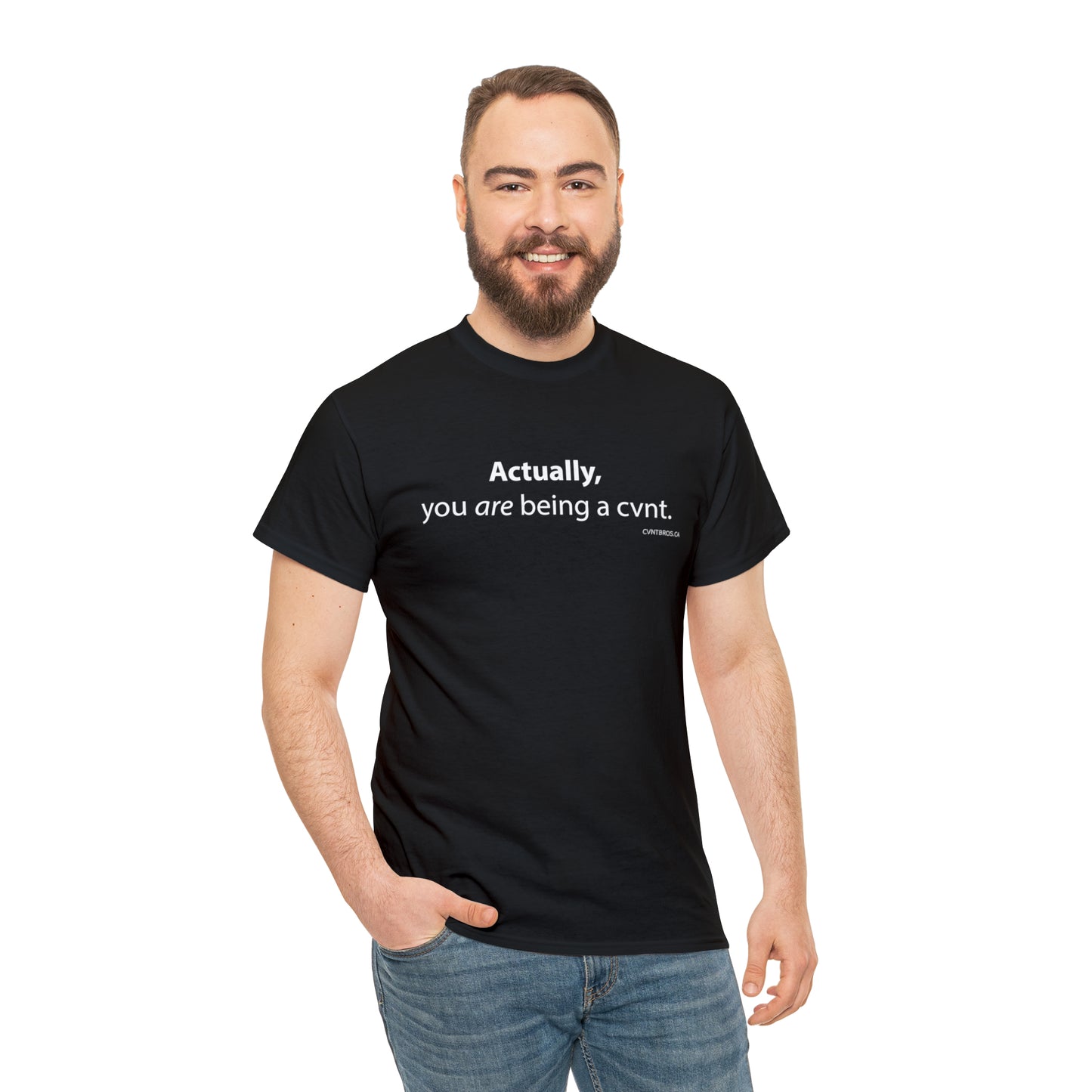 Mens T-Shirt - Actually, you are being a cvnt.